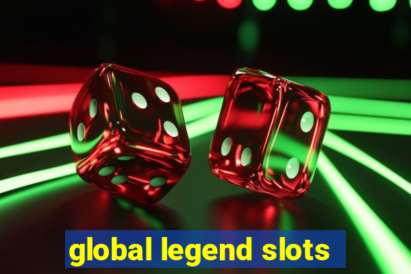 global legend slots