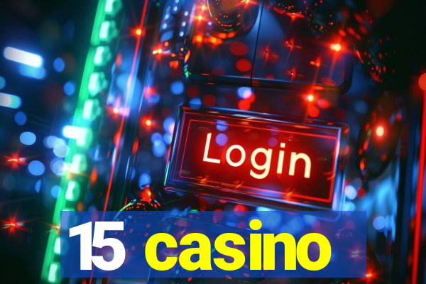 15 casino