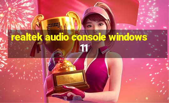 realtek audio console windows 11