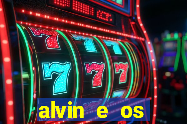 alvin e os esquilos rede canais