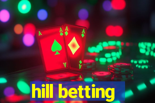 hill betting