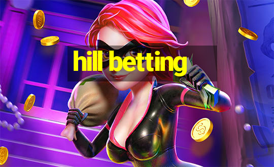 hill betting