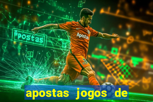 apostas jogos de futebol hoje