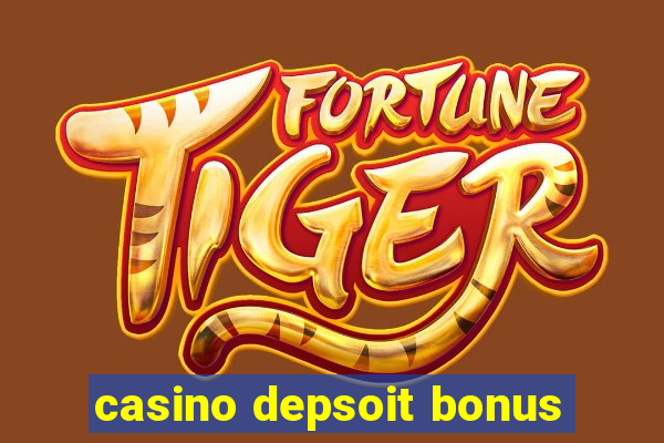 casino depsoit bonus