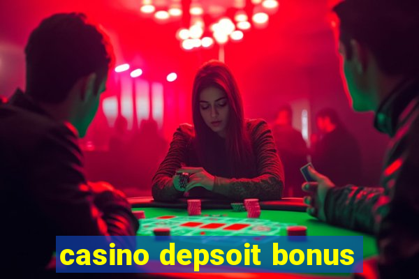 casino depsoit bonus