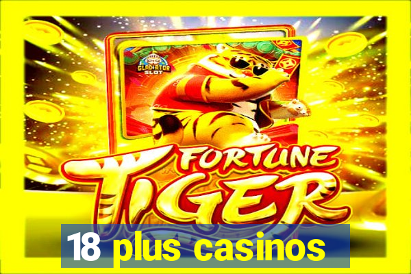 18 plus casinos