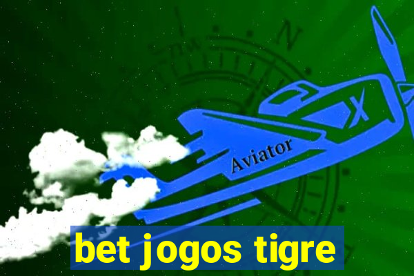 bet jogos tigre