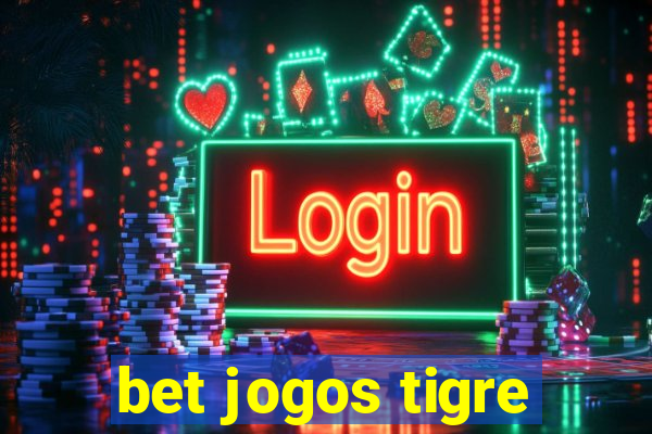 bet jogos tigre