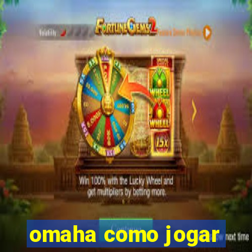 omaha como jogar