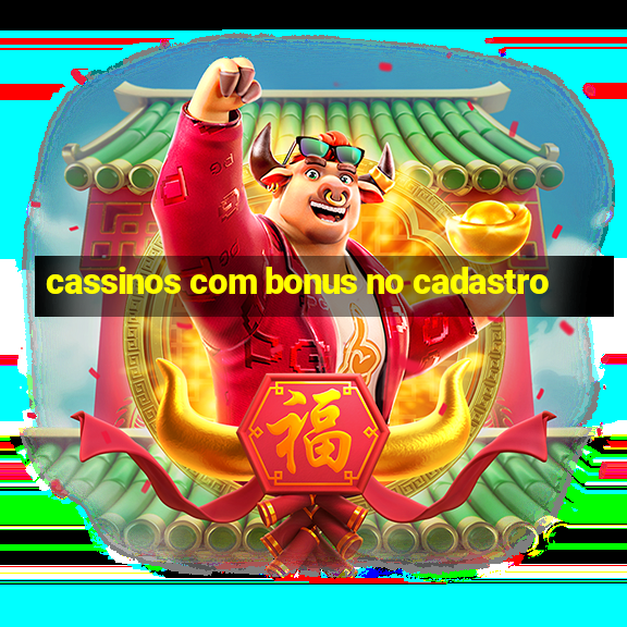 cassinos com bonus no cadastro