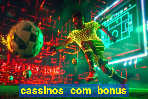 cassinos com bonus no cadastro