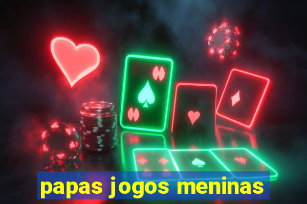 papas jogos meninas