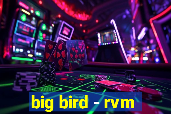 big bird - rvm