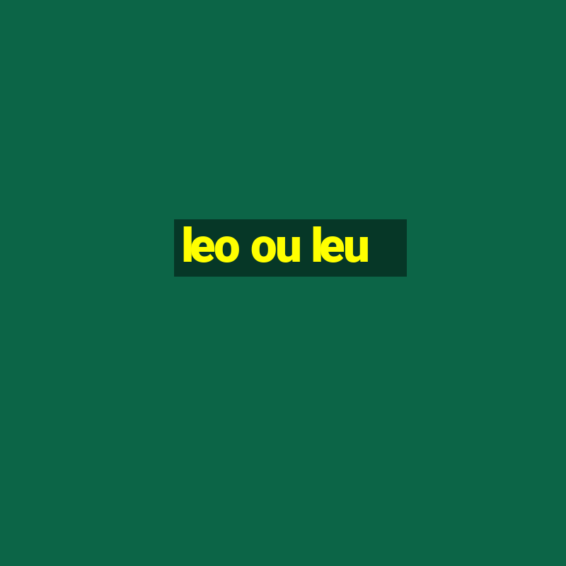 leo ou leu