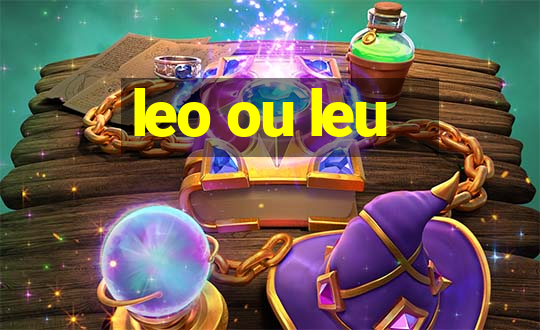 leo ou leu