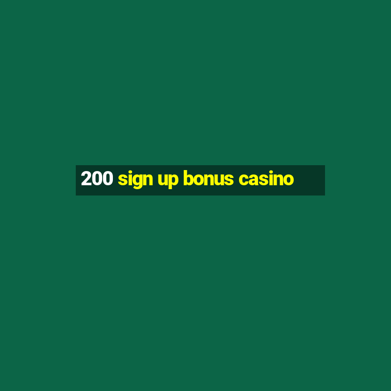 200 sign up bonus casino