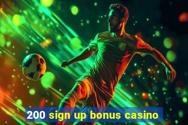 200 sign up bonus casino