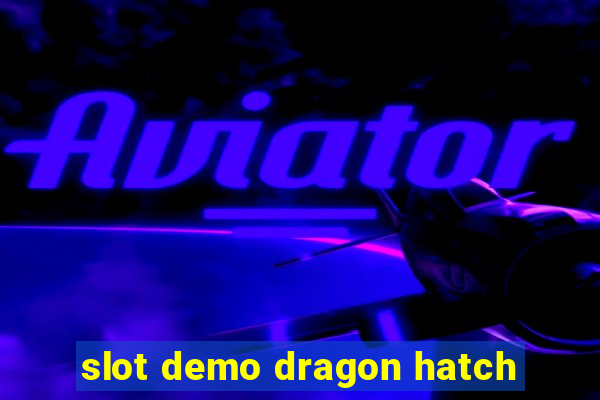 slot demo dragon hatch