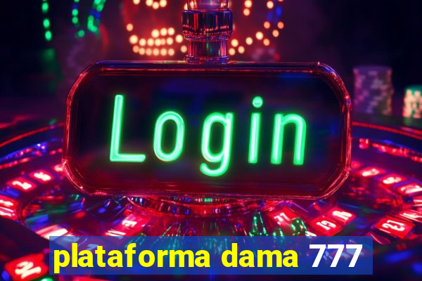 plataforma dama 777