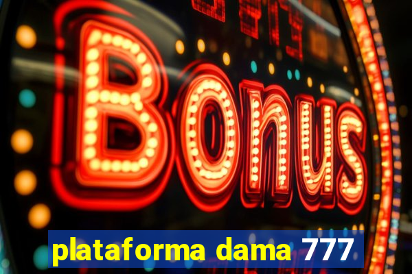 plataforma dama 777