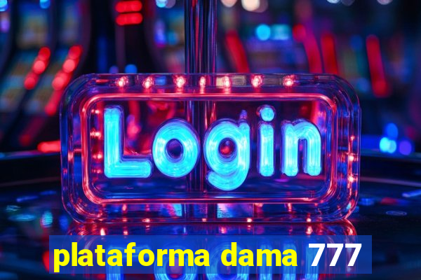 plataforma dama 777