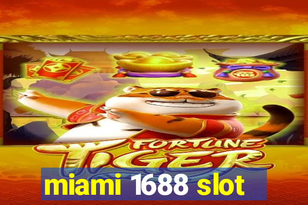 miami 1688 slot