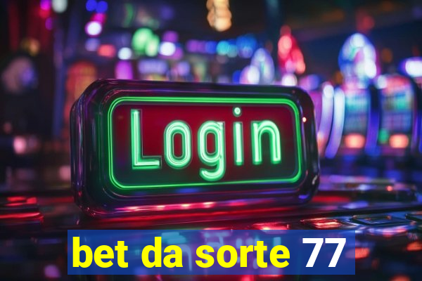 bet da sorte 77