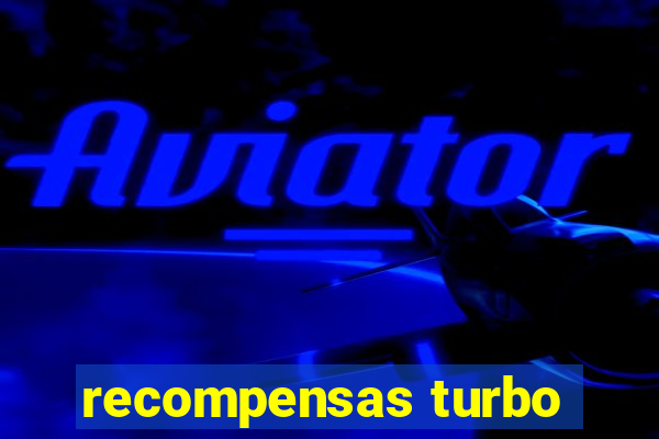 recompensas turbo