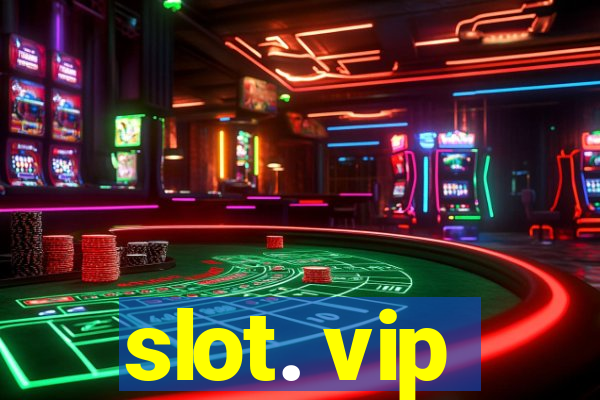 slot. vip