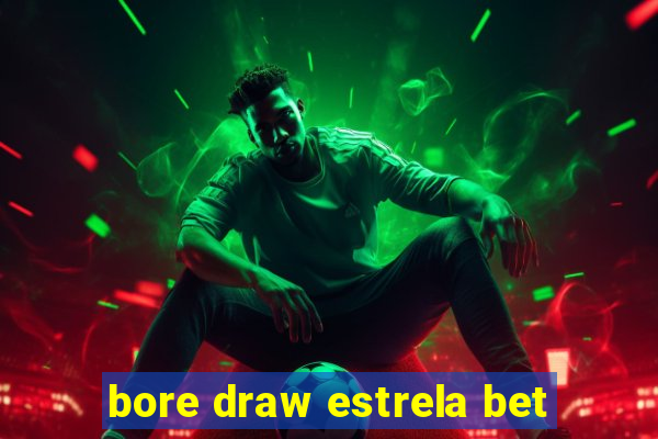 bore draw estrela bet