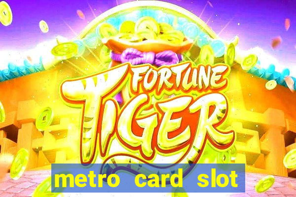 metro card slot 777 club game