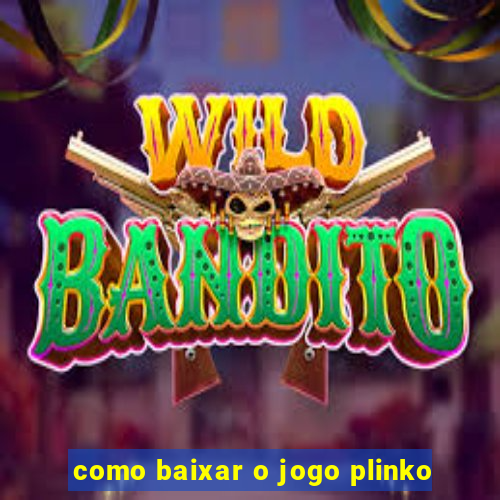 como baixar o jogo plinko