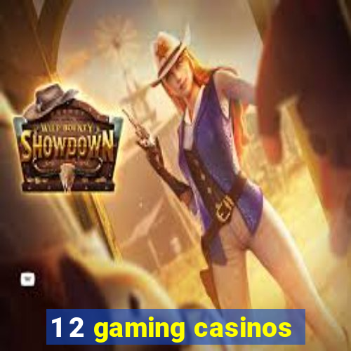 1 2 gaming casinos