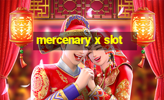 mercenary x slot