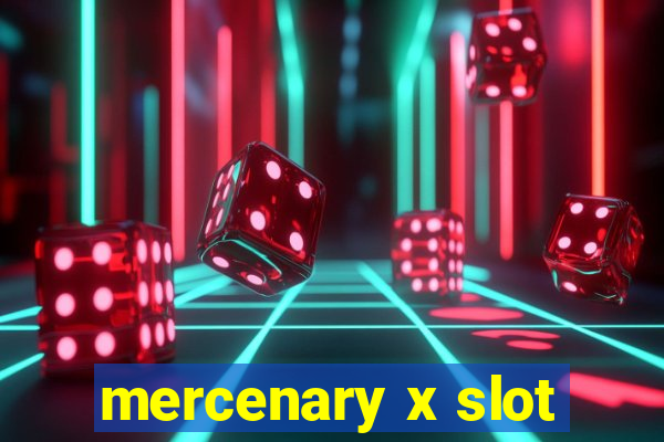 mercenary x slot