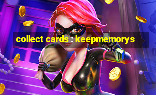 collect cards : keepmemorys