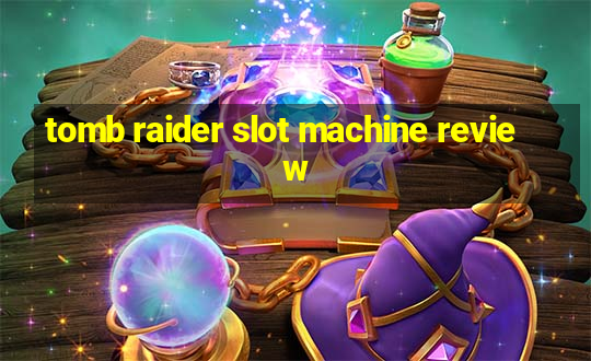 tomb raider slot machine review