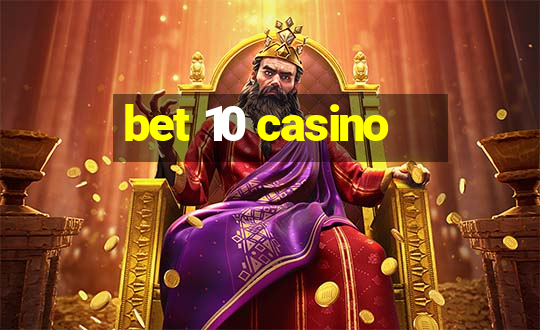 bet 10 casino