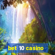 bet 10 casino