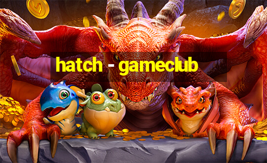 hatch - gameclub