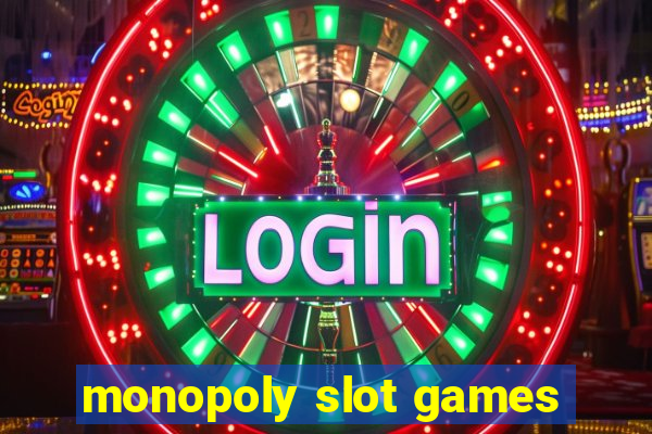 monopoly slot games