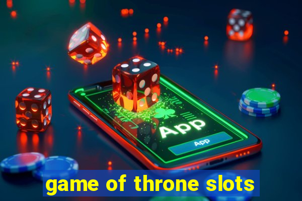 game of throne slots