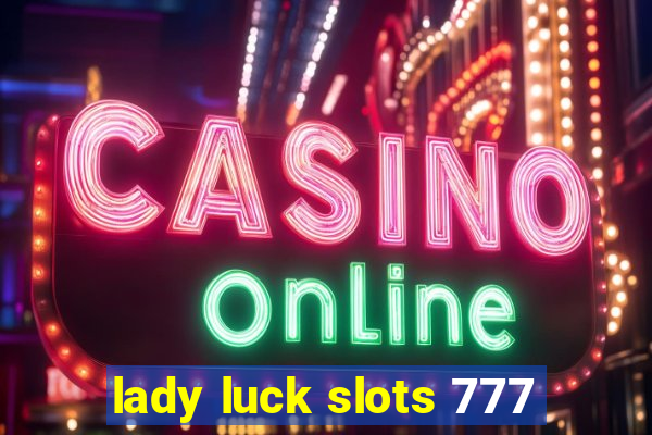 lady luck slots 777