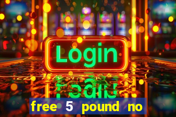 free 5 pound no deposit bingo