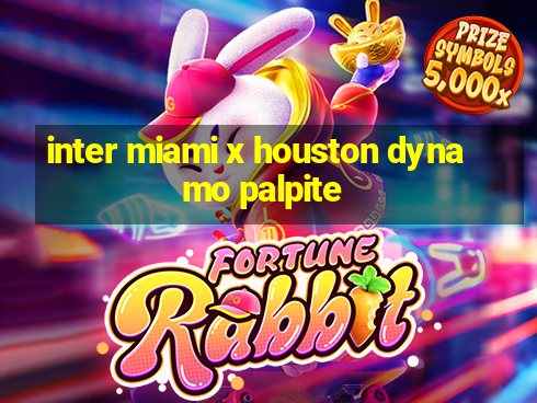 inter miami x houston dynamo palpite