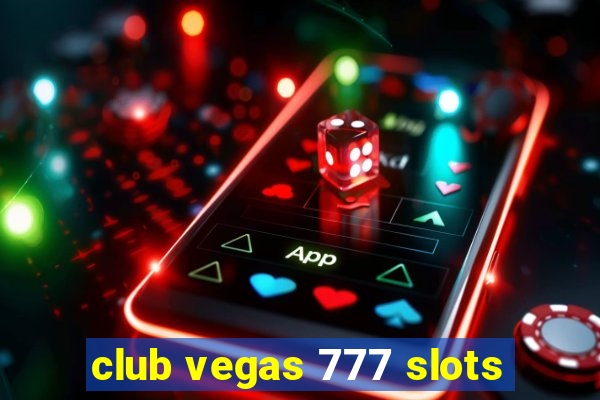 club vegas 777 slots