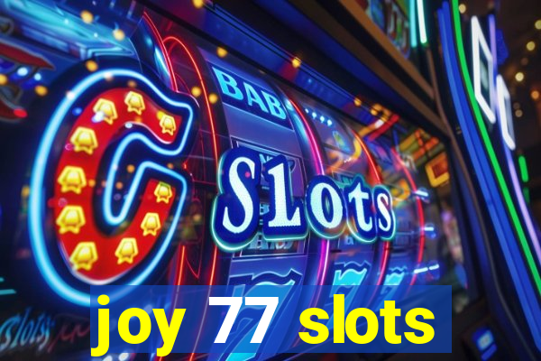 joy 77 slots