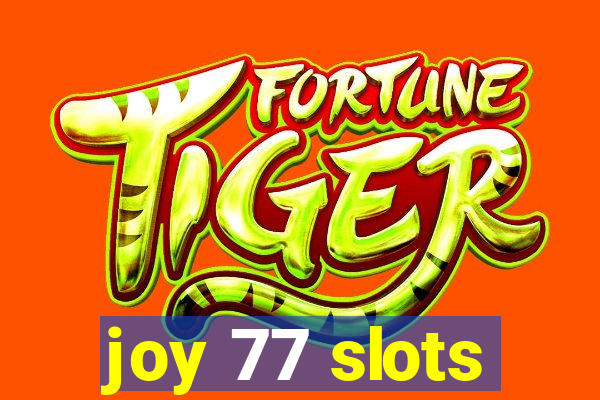 joy 77 slots