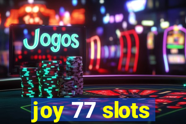 joy 77 slots