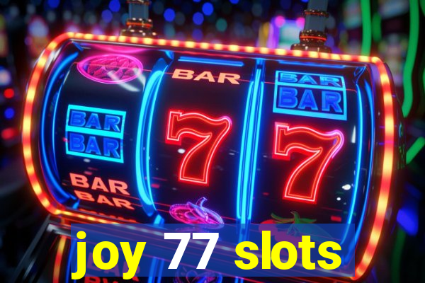 joy 77 slots